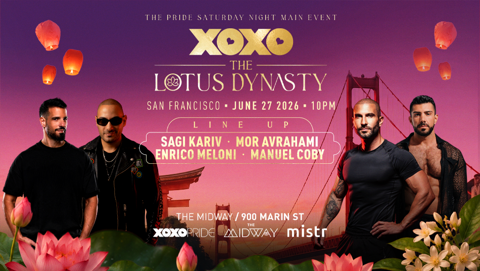 XOXO presents San Francisco Pride Saturday Night Main Event - Lotus Dynasty