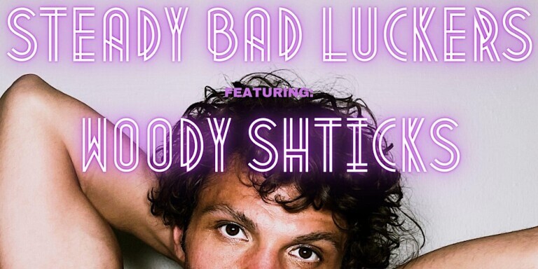 Steady Bad Luckers featuring Woody Shticks