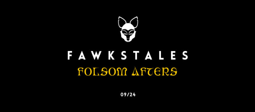 FawksTales: Folsom Afters