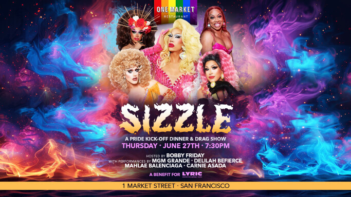 SIZZLE: San Francisco’s Only Dinner Drag Show to Kick off SF Pride Weekend!
