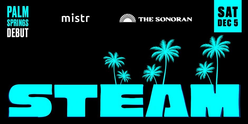 STEAM: Palm Springs Debut - Towel Party at The Sonoran