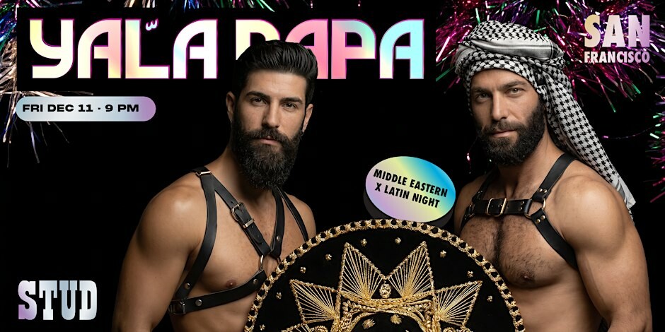 Yala Papa San Francisco: The Gay Latin x Middle Eastern Night