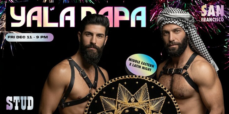 Yala Papa San Francisco: The Gay Latin x Middle Eastern Night