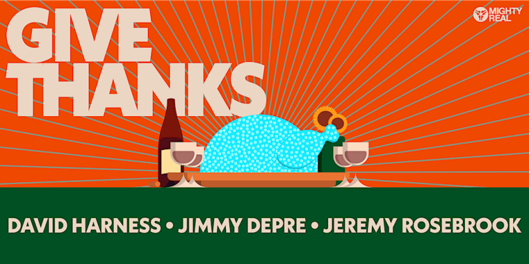 Mighty Real presents Give Thanks