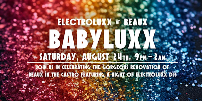 Electroluxx Presents: Babyluxx @ Beaux Castro