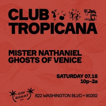 Club Tropicana w/ Mister Nathaniel
