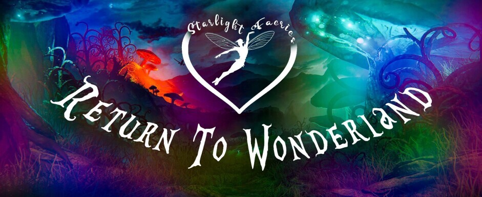 Starlight Faeries Presents: Return to Wonderland