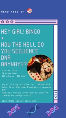 Nerd Nite SF #126: Hey Girl! Bingo + DNA Sequencing + Nuclear Energy!