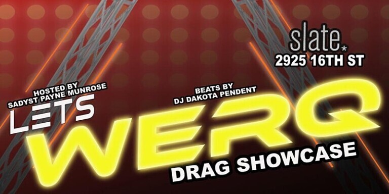 LETS WERQ DRAG SHOW AT SLATE