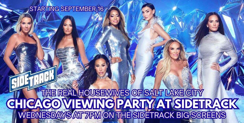 The Real Housewives of Salt Lake City Chicago Viewing Party at Sidetrack